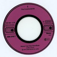 7 Vinyl The Communards - Never can say Goodbye ( Ohne Cover )