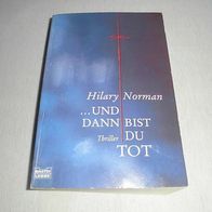 und dann bist du tot! - Hilary Norman