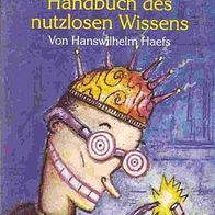 Das ultimative Handbuch des nutzlosen Wissens / Hanswilhelm Haefs