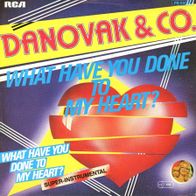 7 Vinyl Danovak & Co - What have You done to my Heart