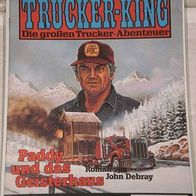 Trucker-King (Bastei) Nr. 199 * Paddy und das Geisterhaus* JOHN DEBRAY