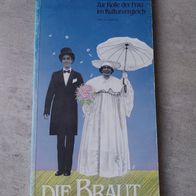 Die Braut, Geliebt verkauft getauscht geraubt, Zur Rolle der Frau im Kulturvergleich