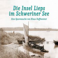 Die Insel Lieps im Schweriner See - Eine Spurensuche“