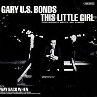 Gary U.S. Bonds - This Little Girl / Way Back When - 7"- EMI 1C 006-86 362 (NL) 1981