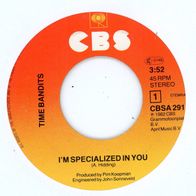 7 Vinyl Time Bandits / I´m specialized in You ( Ohne Cover )