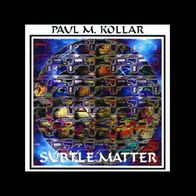 Paul M. Kollar (St. Elmo´s Fire) Subtle Matter (1999) prog CD Sprawling