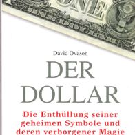 David Ovason - Der Dollar: Die Enthüllung seiner geheimen Symbole und der (NEU & OVP)