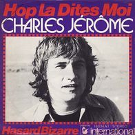 7"CHARLES JÉRÔME · Hop La Dites Moi (RAR 1975)