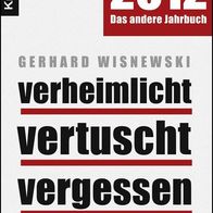 Buch - Gerhard Wisnewski - verheimlicht vertuscht vergessen 2012: Was 2011 nicht