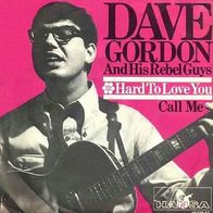 Dave Gordon And His Rebel Guys - Hard To Love You - 7" - Hansa 19 130 AT (D) 1966