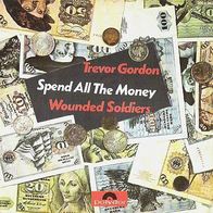 Trevor Gordon - Spend All The Money / Wounded Soldiers - 7"- Polydor 2058 047 (D)1970