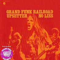 Grand Funk Railroad - Upsetter / No Lies - 7" - Capitol 1C 006-81 115 (D) 1972