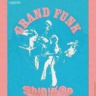 Grand Funk Railroad - Shinin´ On / Mr. Pretty Boy - 7"- Capitol 1C 006-81 693 (D)1974