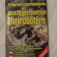 Erfolgreich experimentieren mit akustikgesteuerten Minirobotern - mit CD-ROM