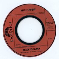 7 Vinyl Belle Epoque / Black is Black ( Ohne Cover )