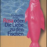 Rosa oder die Liebe zu den Fischen von Michael G. Fritz (geb., 2002) - neuwertig