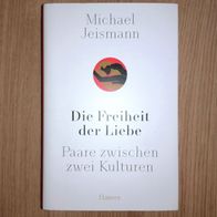 Die Freiheit der Liebe Paare zwischen zwei Kulturen Michael Jeismann Partnerschaft