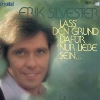 7 Vinyl Erik Silvester / Lass den Grund dafür nur Liebe sein