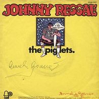 7"PIGLETS · Johnny Reggae (RAR 1971)