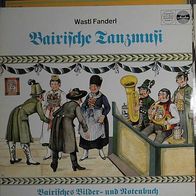Bairische Tanzmusi Wastel Fanderl Bairisches Bilder und Notenbuch LP