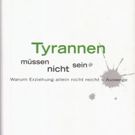 Buch - Michael Winterhoff - Tyrannen müssen nicht sein: Warum Erziehung allein nicht