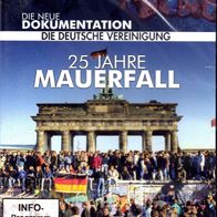 DVD - 25 Jahre Mauerfall - Dokumentation , die Deutsche Vereinigung