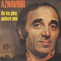 Charles Aznavour–On N´a Plus Quinze Ans / Mon Amour On Se Retrouvera 45 single 7" RTB