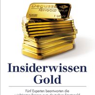 Bandulet, Boehringer, Faber, Schulte, Speck - Insiderwissen: Gold: Fünf Experten