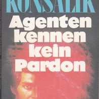 Agenten kennen kein Pardon von Heinz G. Konsalik -MO