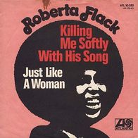 7"FLACK, Roberta · Killing Me Softly With His Song (RAR 1973)