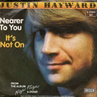 Justin Hayward - Nearer To You / It´s not on
