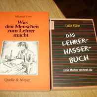 Kühn Lehrerhasserbuch + Löw Was den Menschen zum Lehrer macht
