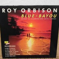 Roy Orbison - Blue Bayou – Seine 24 schönsten Love-Songs 12* DLP