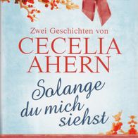 Cecelia Ahern - Solange du mich siehst: Im Lächeln der Erinnerung / Das Mädchen im Sp