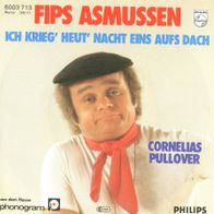7 Vinyl Fips Asmussen / Ich krieg heut Nacht eins aufs Dach