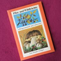 NEU Pilze und Wildfrüchte selbstgesammelt und zubereitet Verlag für die Frau DDR