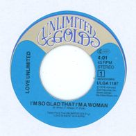 7 Vinyl Love Unlimited / I´m so glad that i´m a Woman ( Ohne Cover )