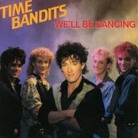 7 Vinyl Time Bandits / We´ll be Dancing
