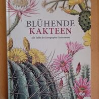 Blühende Kakteen: Alle Tafeln der Iconographia Cactacearum - neu editiert