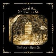 Hour Of The Shipwreck - The Hour Is Upon Us CD