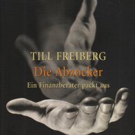 Buch - Till Freiberg - Die Abzocker: Ein Finanzberater packt aus
