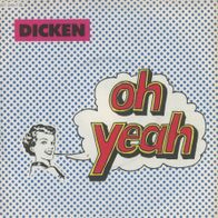 7 Vinyl Dicken / Oh Yeah