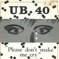7 Vinyl UB 40 / Please don´t make me cry
