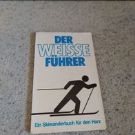 Der weiße Führer - ein Ski Wanderbuch für den Harz