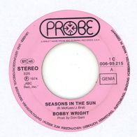 7 Vinyl Bobby Wright / Seasons in the Sun ( Ohne Cover )