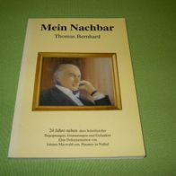 Johann Maxwald sen., Mein Nachbar Thomas Bernhard