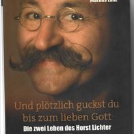 Und plötzlich guckst du bis zum lieben Gott- Die zwei Leben des Horst Lichter