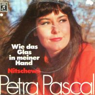 7 Vinyl Petra Pascal / Wie das Glas in meiner Hand