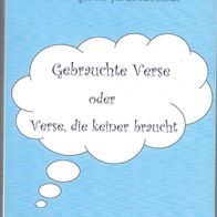 Gebrauchte Verse oder Verse, die keiner braucht, von Gerolf Haubenreißer