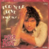 7" Single von Peter Kent - For Your Love